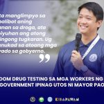 RANDOM DRUG TESTING SA MGA WORKERS NG CITY GOVERNMENT IPINAG UTOS NI MAYOR PAO
