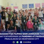 PAGSASANAY SA FILIPINO SIGN LANGUAGE PARA SA MGA MAY KAPANSANAN SA PANDINIG AT PAGSASALITA PINALALAKAS SA KIDAPAWAN CITY