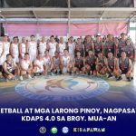 BASKETBALL AT MGA LARONG PINOY, NAGPASAYA SA KDAPS 4.0 SA BRGY. MUA-AN
